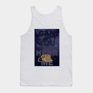 Hey, Can You Hear Me? Tank Top